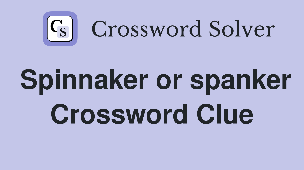 Spinnaker or spanker Crossword Clue
