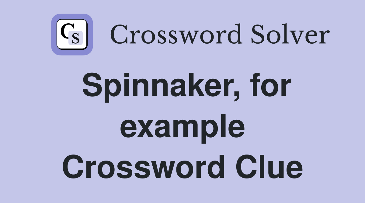 Spinnaker, for example Crossword Clue