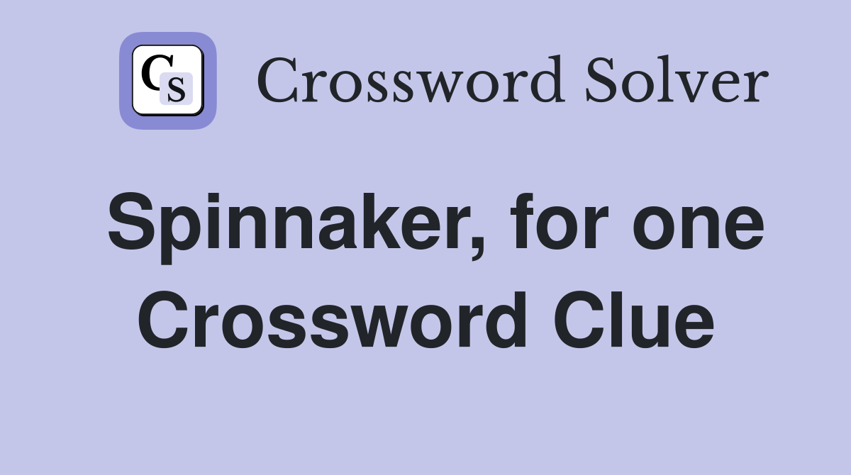 Spinnaker, for one Crossword Clue