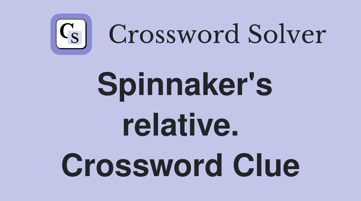 Spinnaker's relative. Crossword Clue