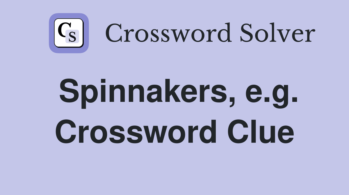 Spinnakers, e.g. Crossword Clue