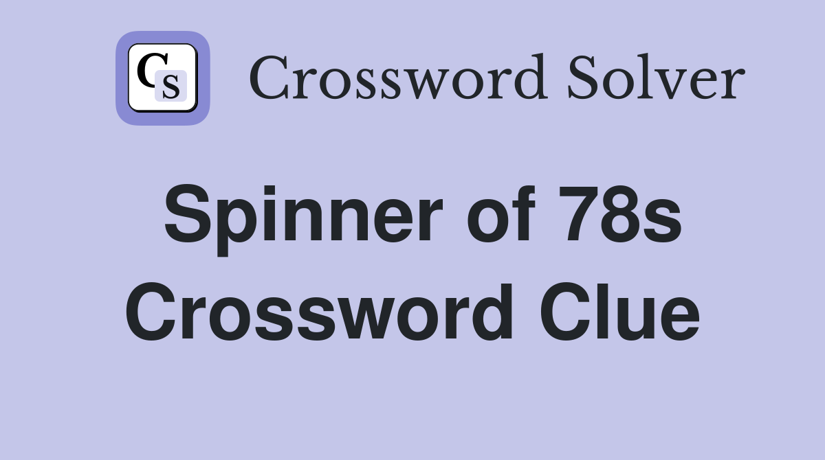 Spinner of 78s Crossword Clue