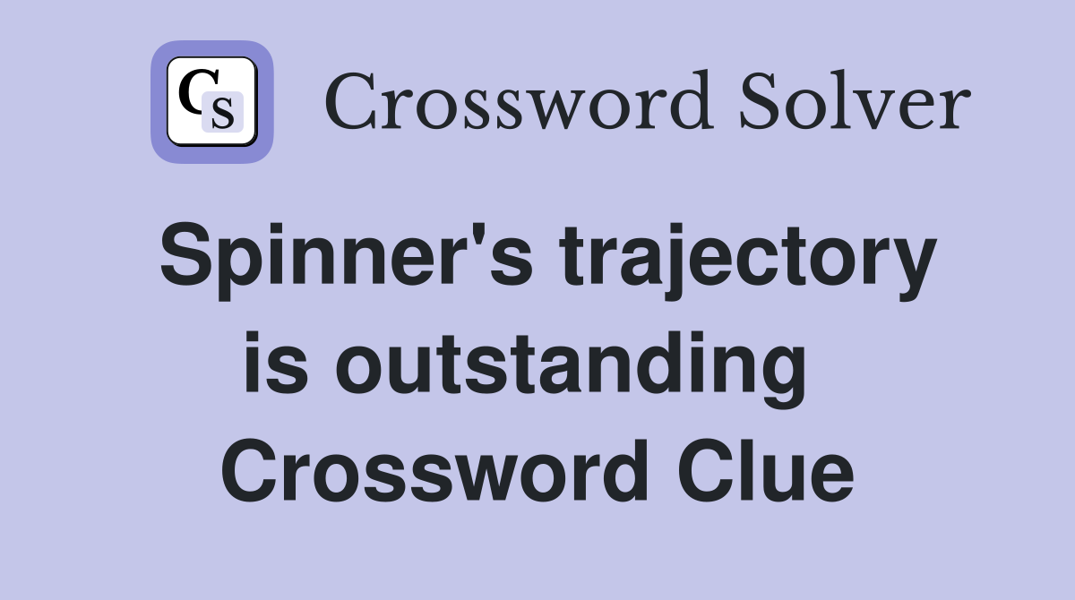 Spinner's trajectory is outstanding  Crossword Clue