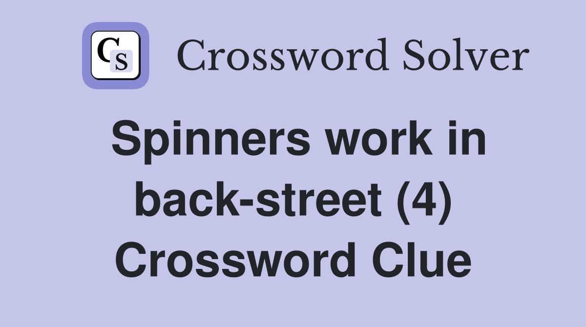 Spinners work in back-street (4) Crossword Clue