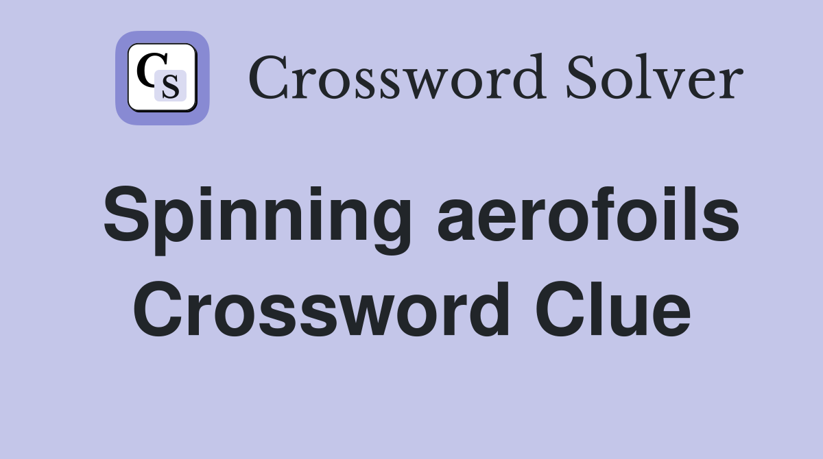 Spinning aerofoils Crossword Clue