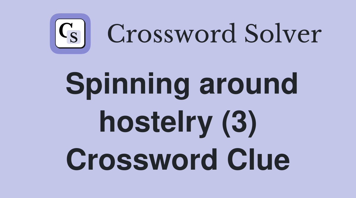 Spinning around hostelry (3) Crossword Clue