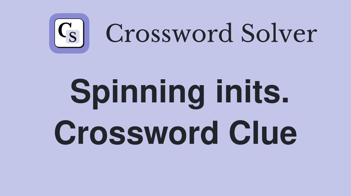 Spinning inits. Crossword Clue