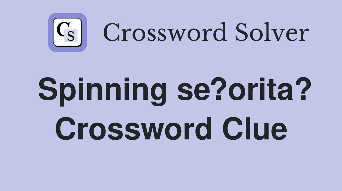 Spinning se?orita? Crossword Clue