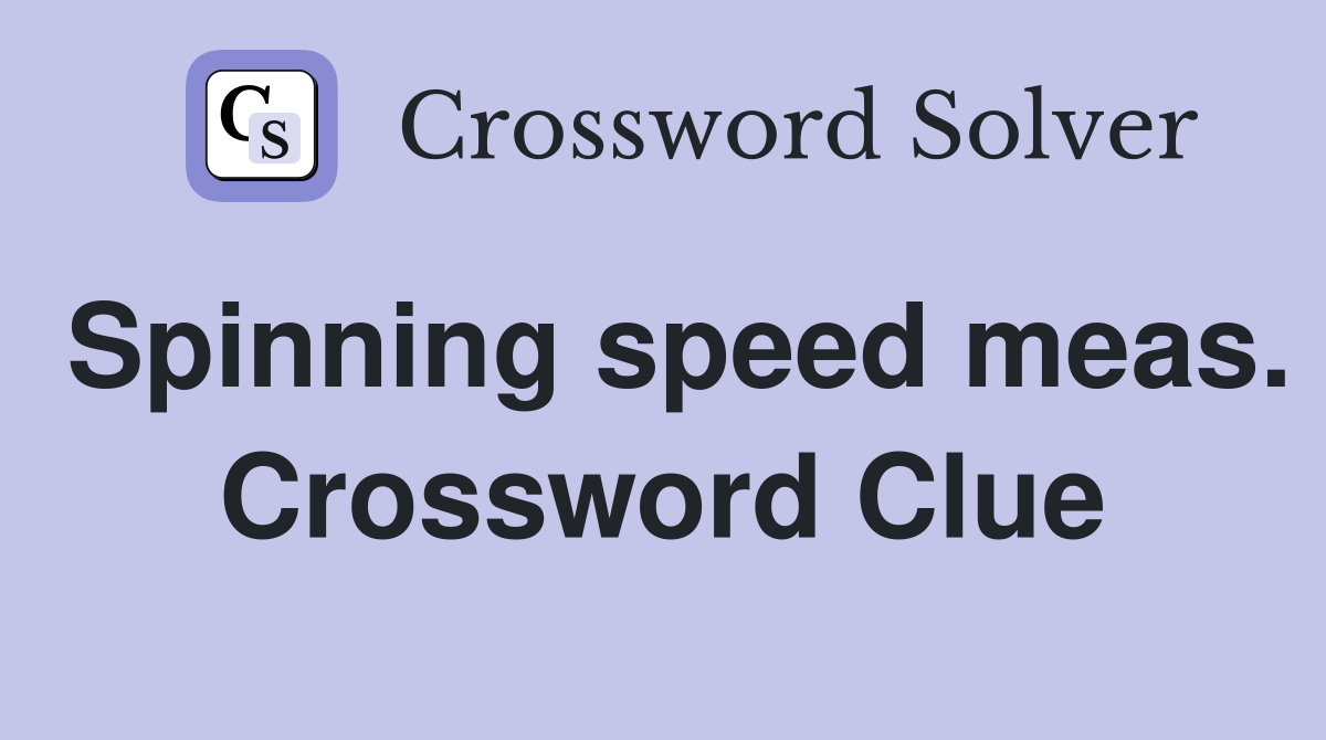 Spinning speed meas. Crossword Clue