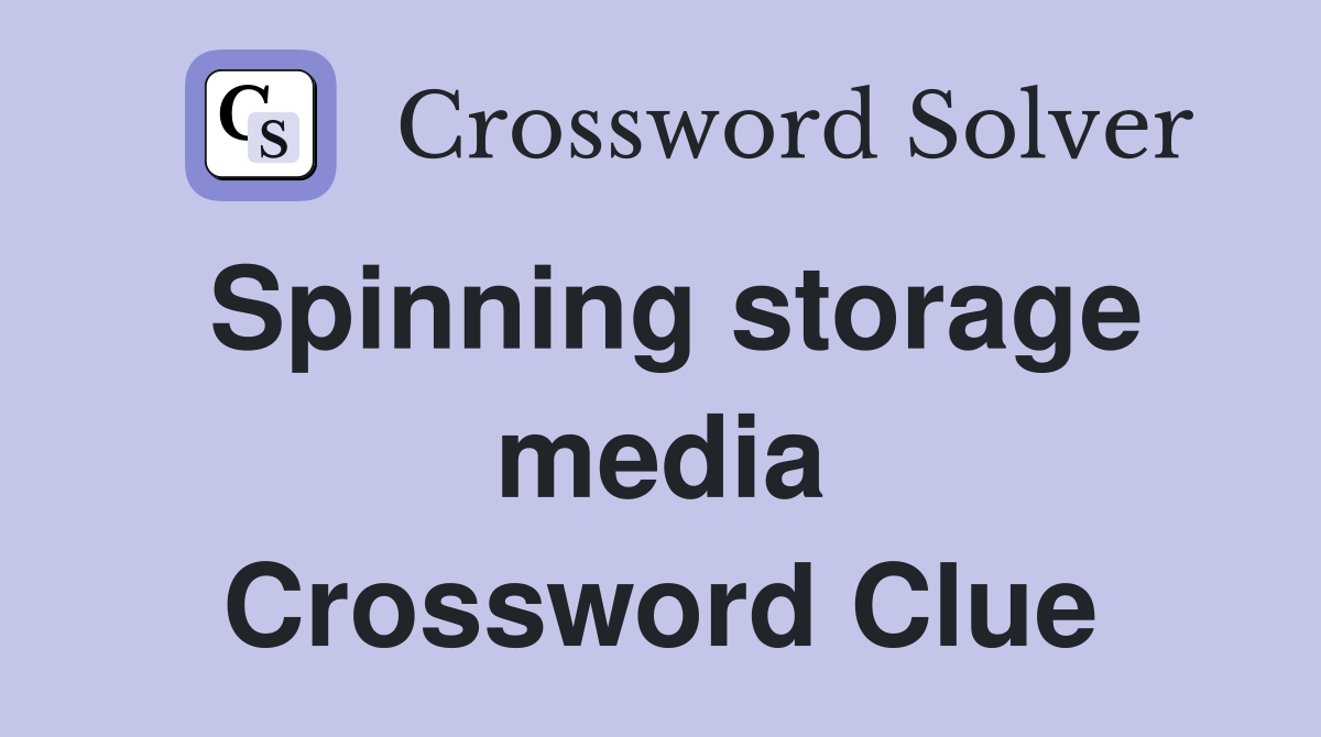 Spinning storage media Crossword Clue