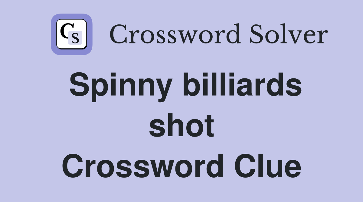 Spinny billiards shot Crossword Clue