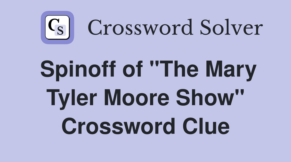 Spinoff of "The Mary Tyler Moore Show" Crossword Clue