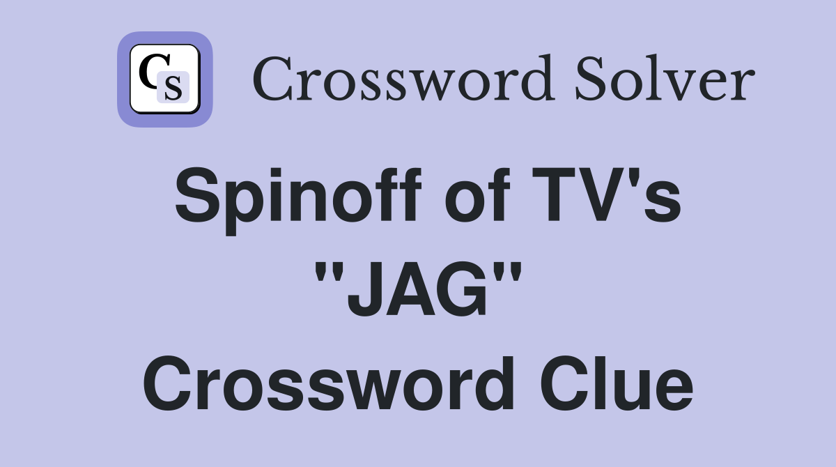 Spinoff of TV's "JAG" Crossword Clue