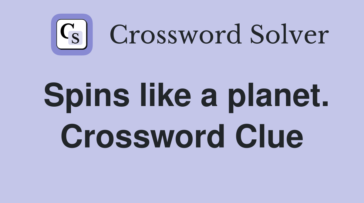 Spins like a planet. Crossword Clue