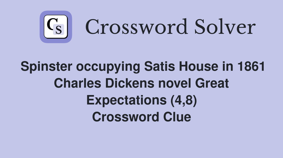 Spinster occupying Satis House in 1861 Charles Dickens novel Great Expectations (4,8) Crossword Clue