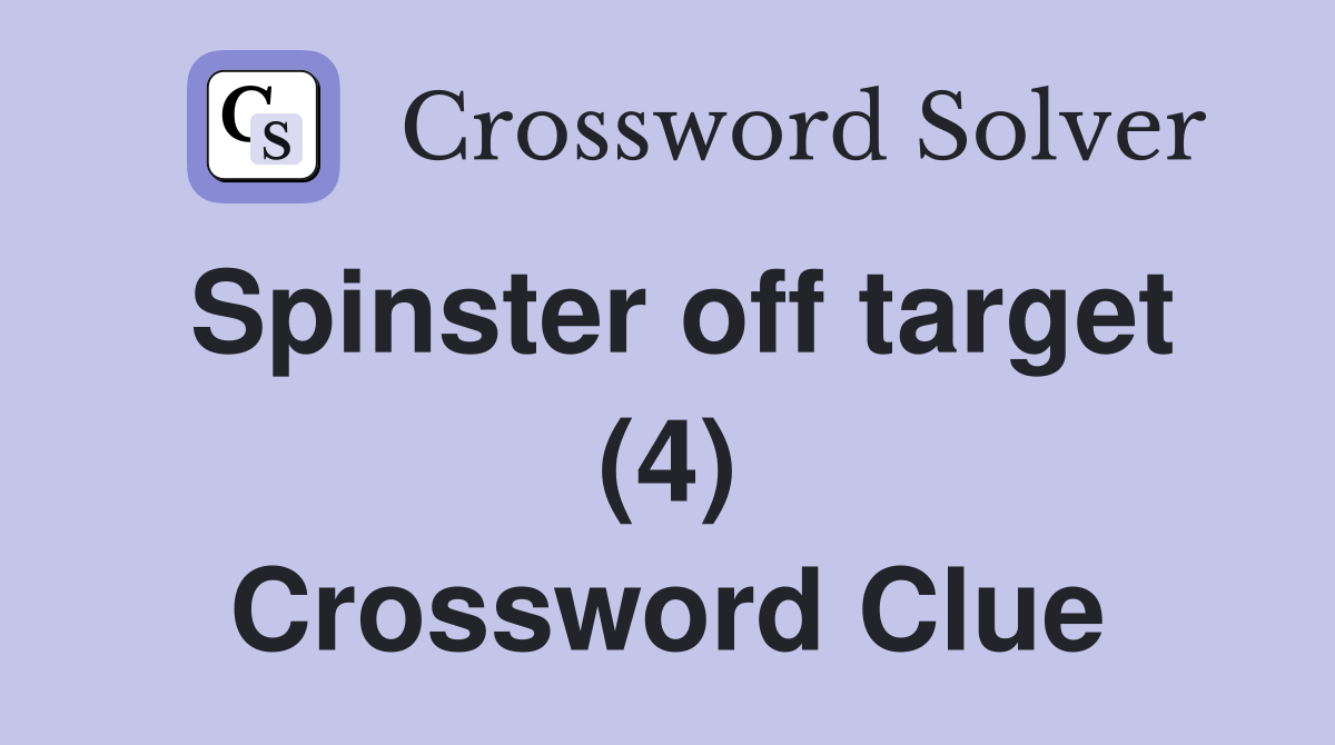Spinster off target (4) Crossword Clue