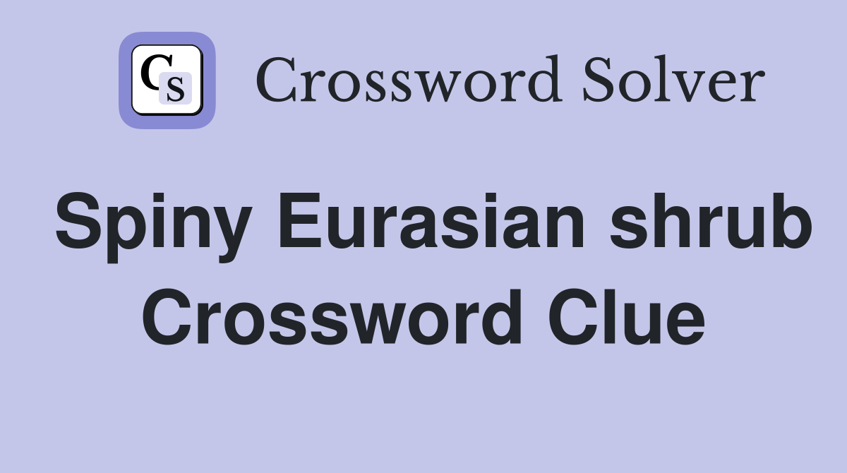 Spiny Eurasian shrub Crossword Clue
