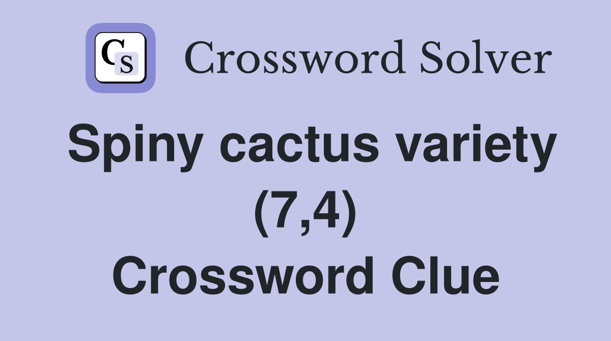 Spiny cactus variety (7,4) Crossword Clue