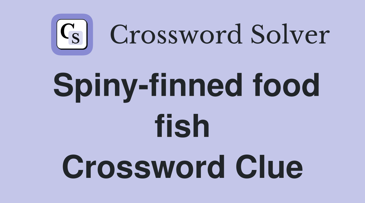 Spiny-finned food fish Crossword Clue