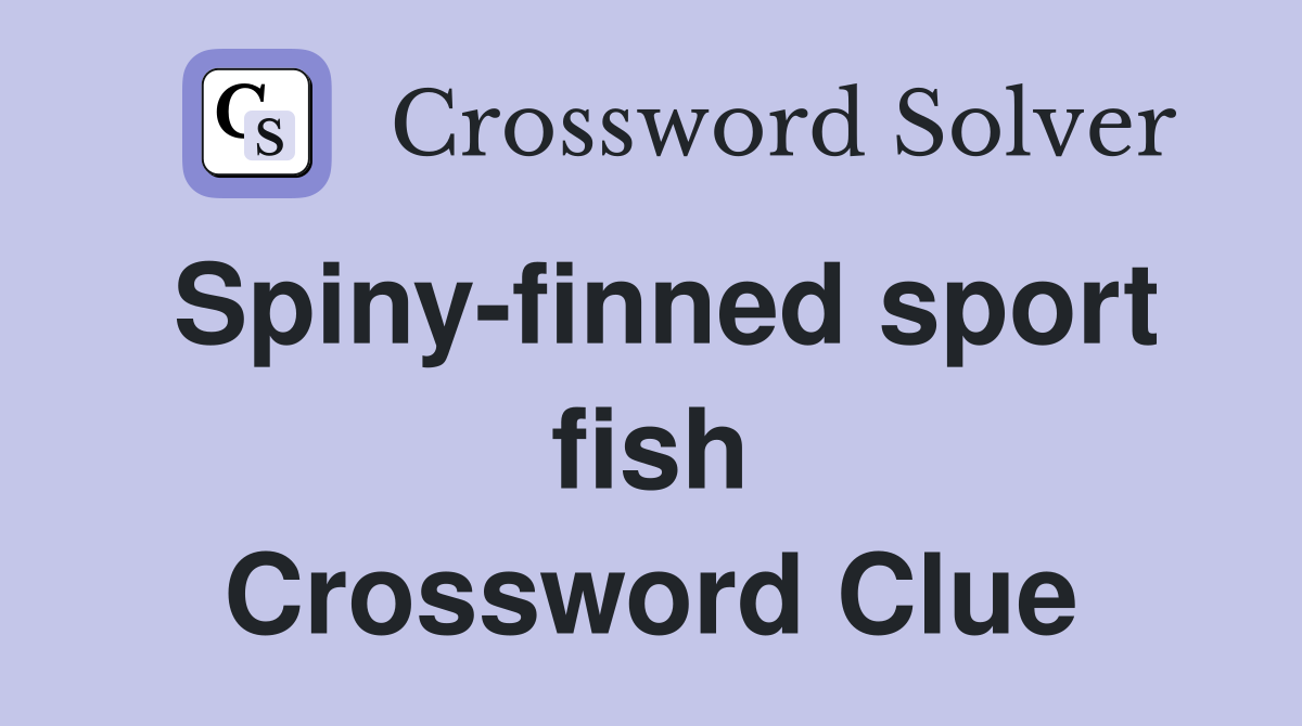 Spiny-finned sport fish Crossword Clue