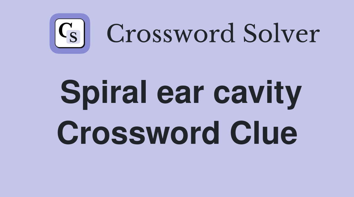 Spiral ear cavity Crossword Clue