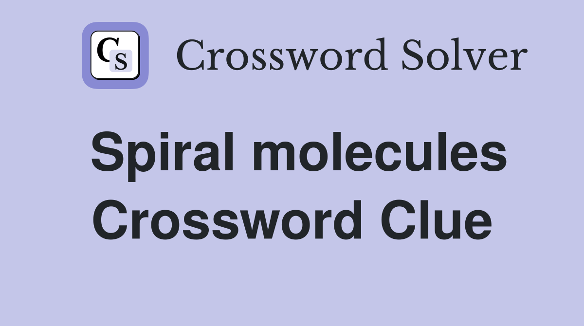 Spiral molecules Crossword Clue