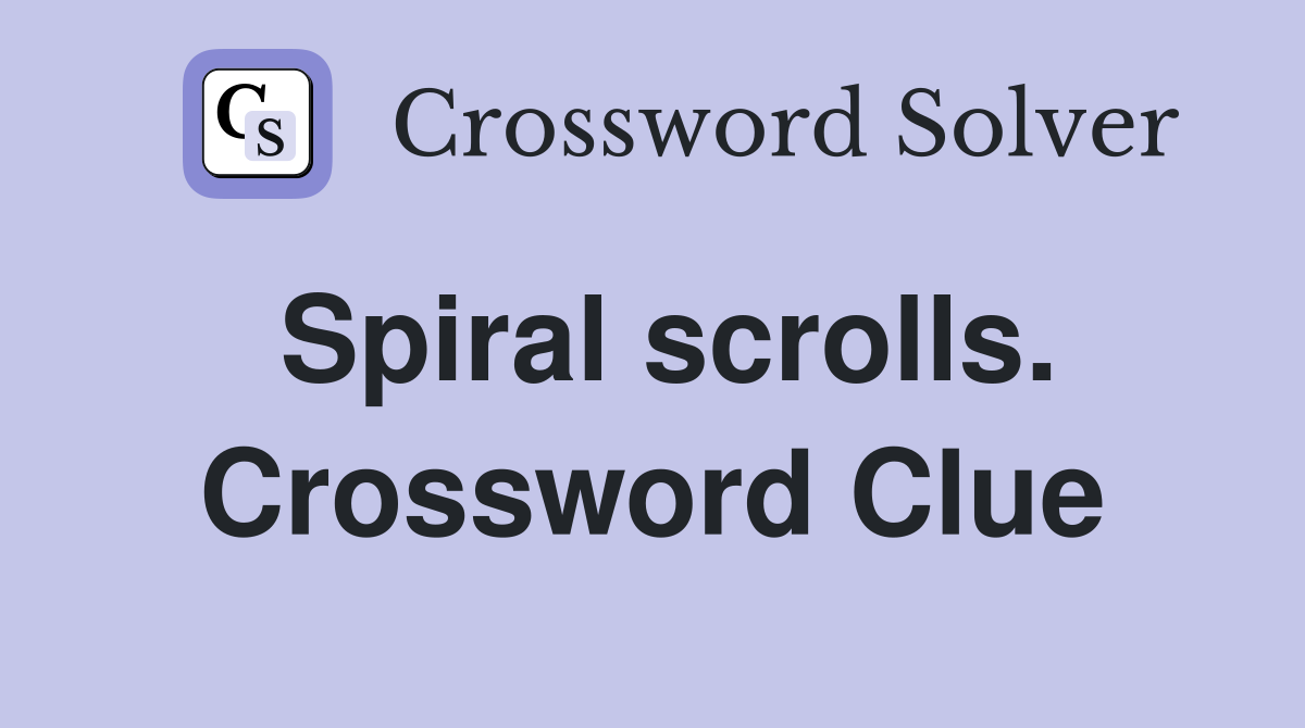 Spiral scrolls. Crossword Clue