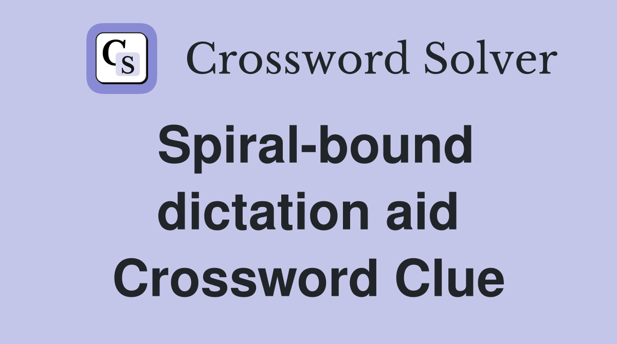 Spiral-bound dictation aid Crossword Clue