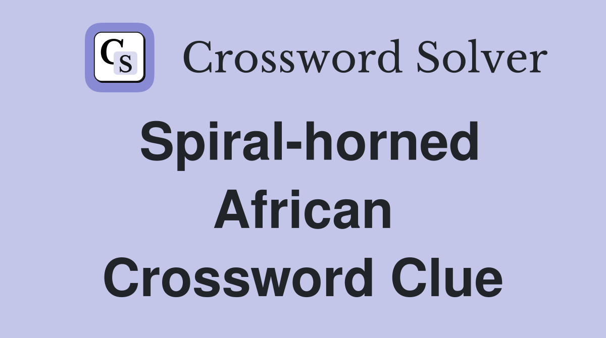Spiral-horned African Crossword Clue