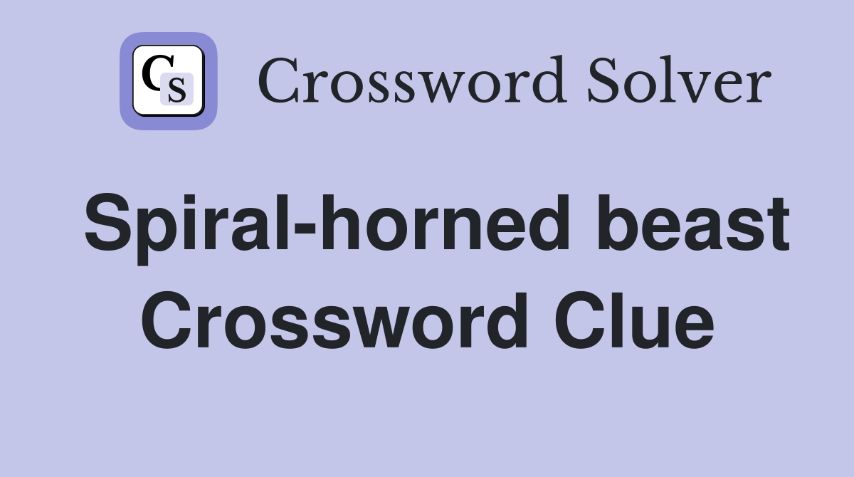 Spiral-horned beast Crossword Clue