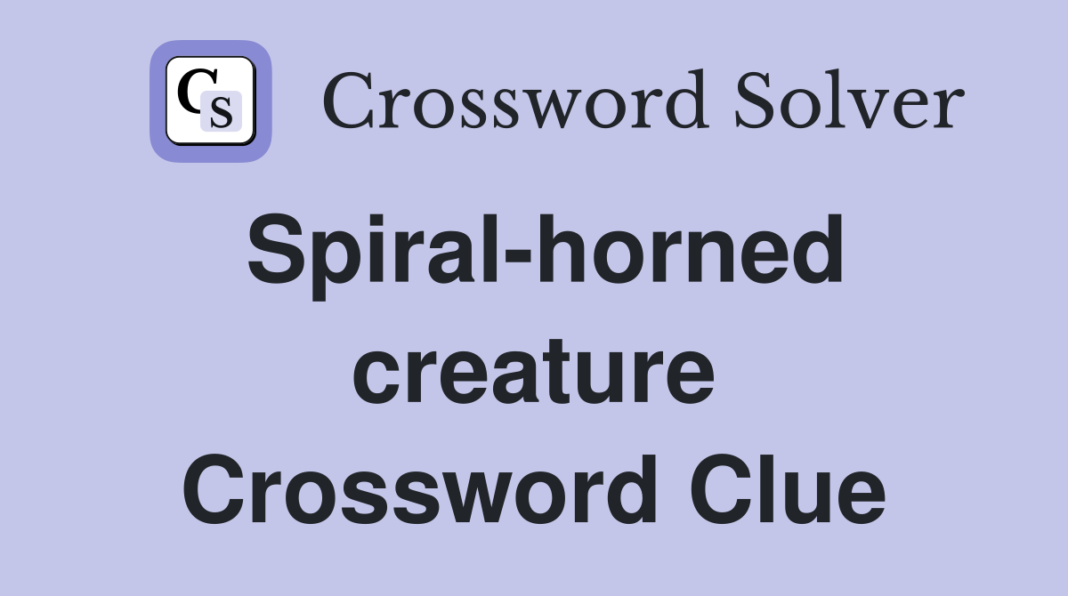 Spiral-horned creature Crossword Clue