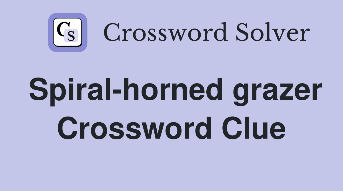 Spiral-horned grazer Crossword Clue