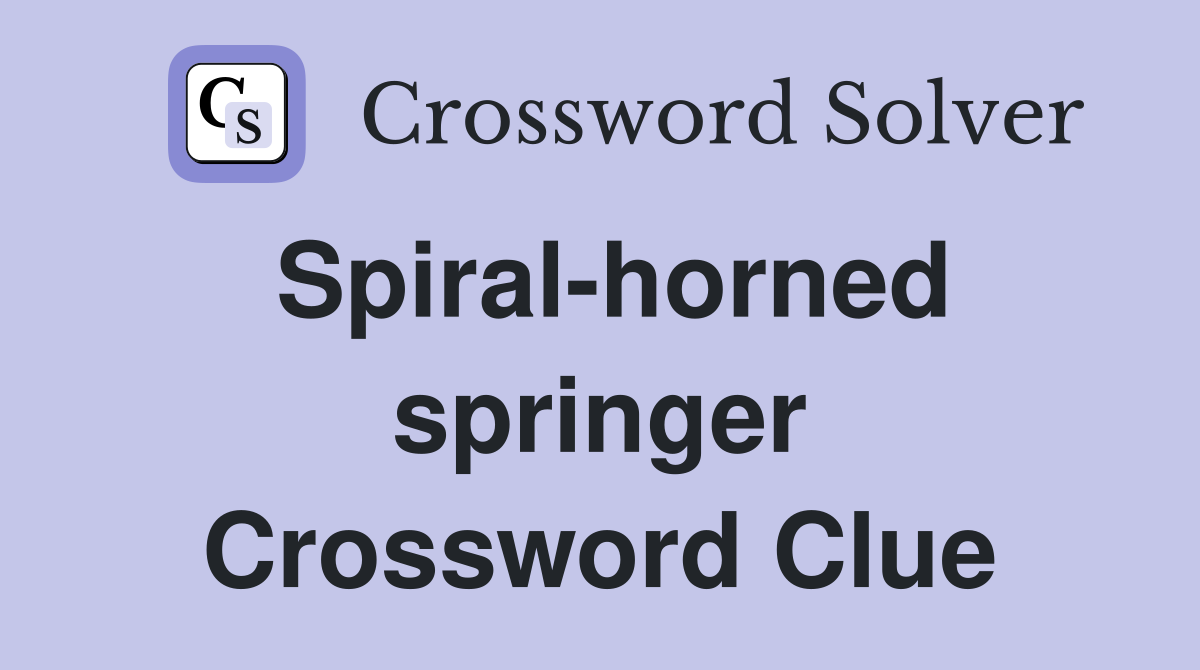 Spiral-horned springer Crossword Clue