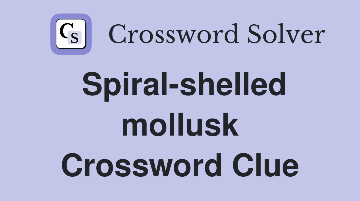Spiral shelled mollusk Crossword Clue Answers Crossword Solver