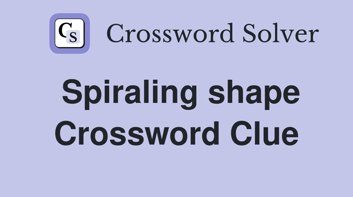 Spiraling shape Crossword Clue