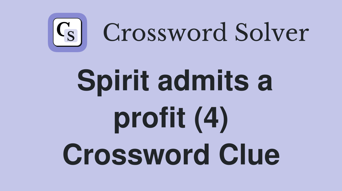 Spirit admits a profit (4) Crossword Clue
