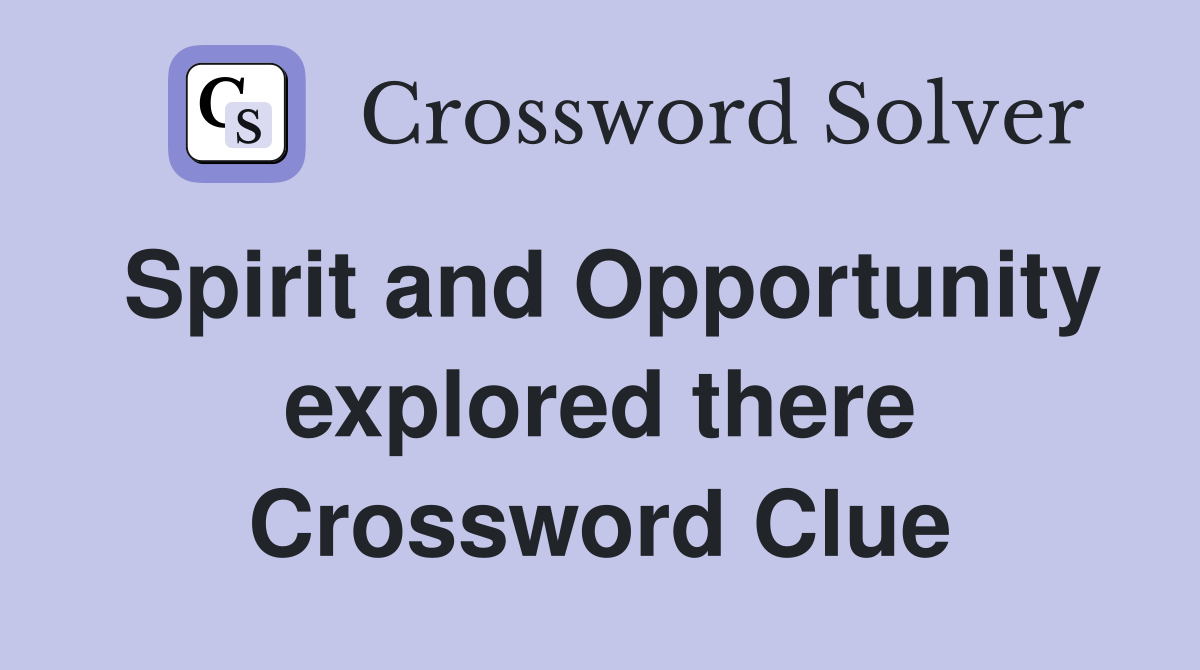 Spirit and Opportunity explored there Crossword Clue