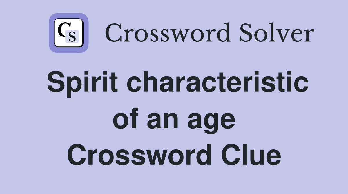Spirit characteristic of an age Crossword Clue