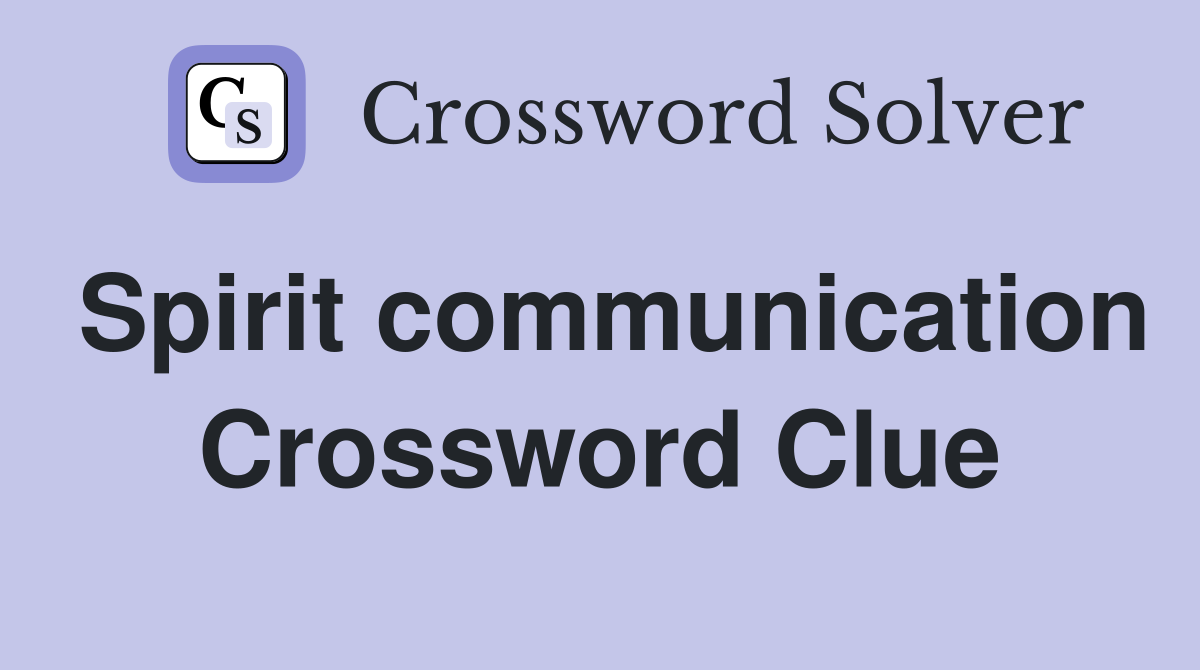 Spirit communication Crossword Clue