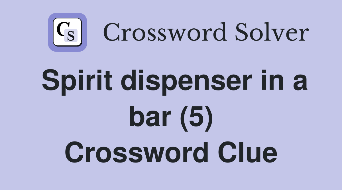 Spirit dispenser in a bar (5) Crossword Clue