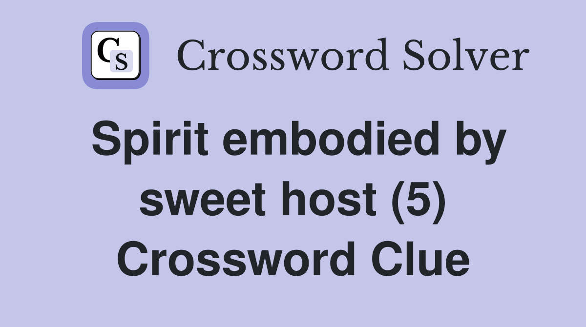 Spirit embodied by sweet host (5) Crossword Clue