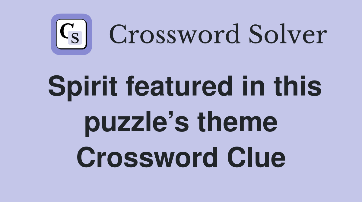 Spirit featured in this puzzle’s theme Crossword Clue