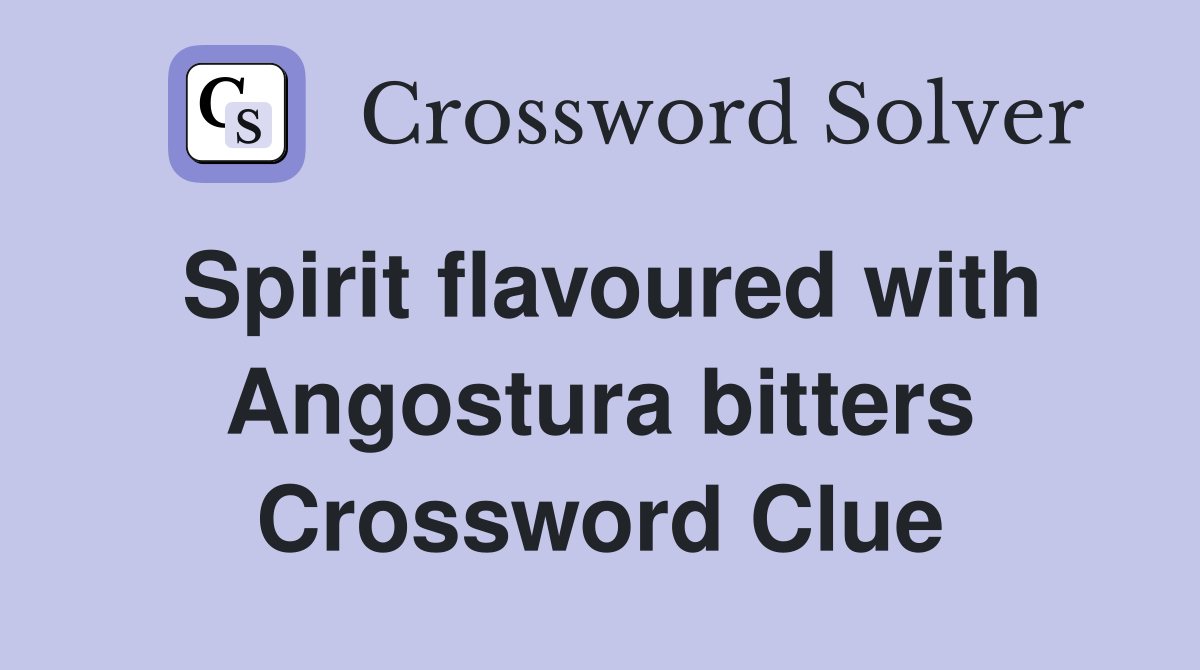 Spirit flavoured with Angostura bitters Crossword Clue