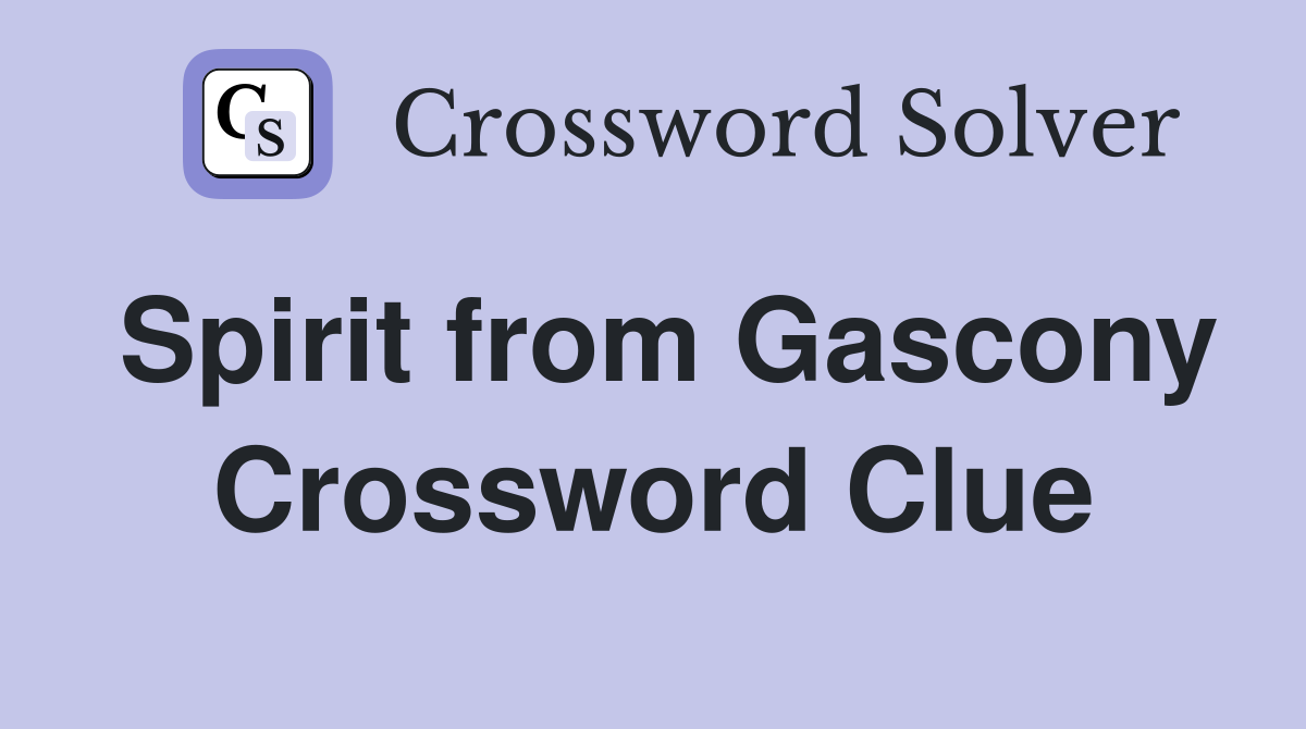 Spirit from Gascony Crossword Clue