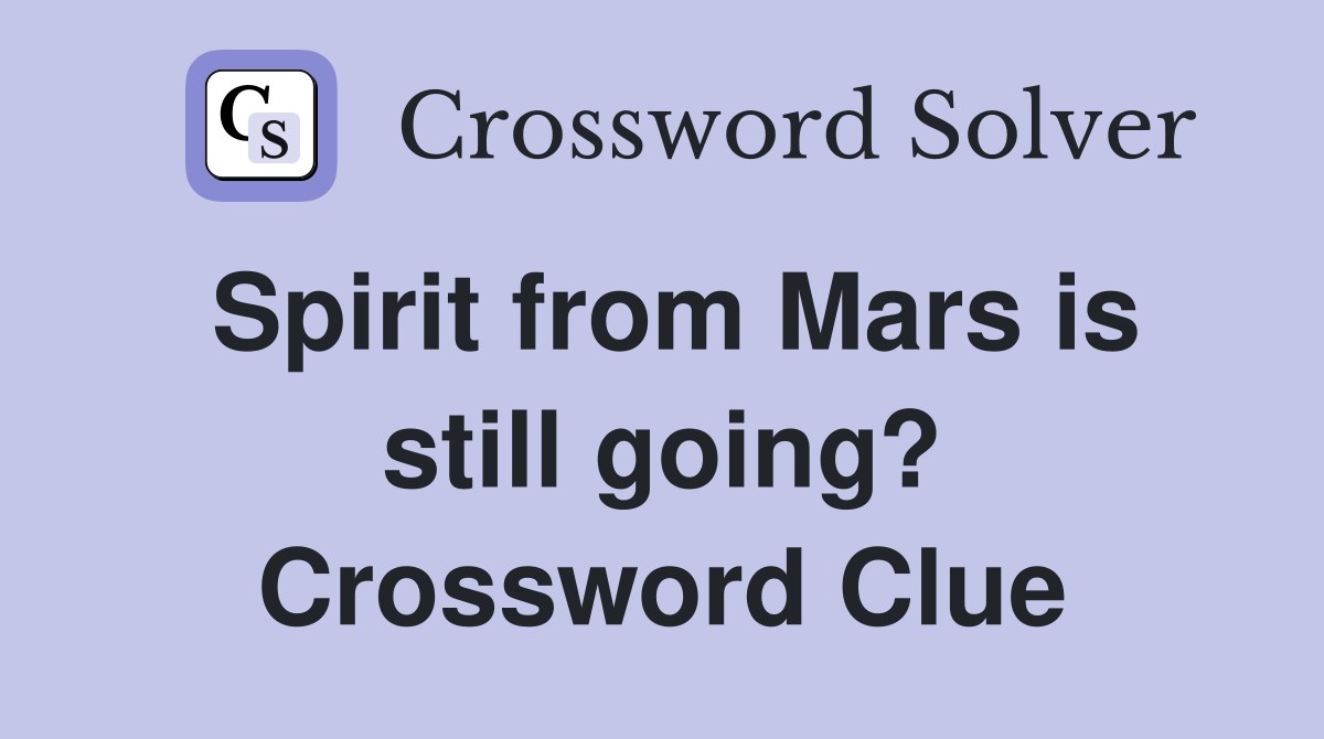 Spirit from Mars is still going? Crossword Clue
