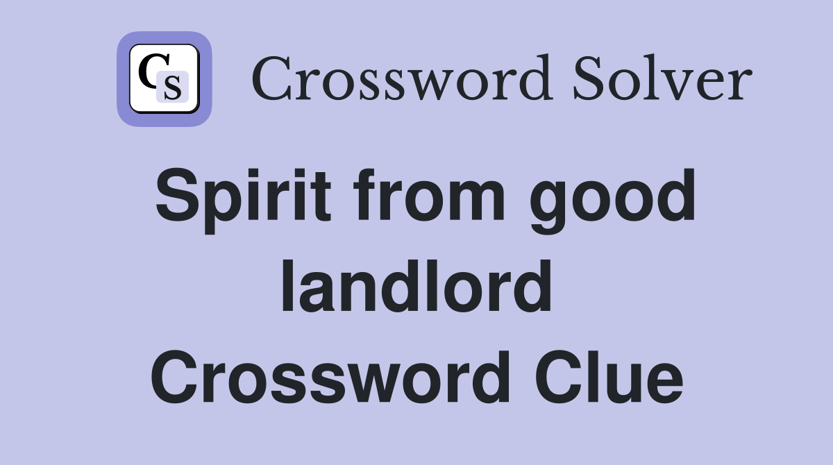 Spirit from good landlord Crossword Clue