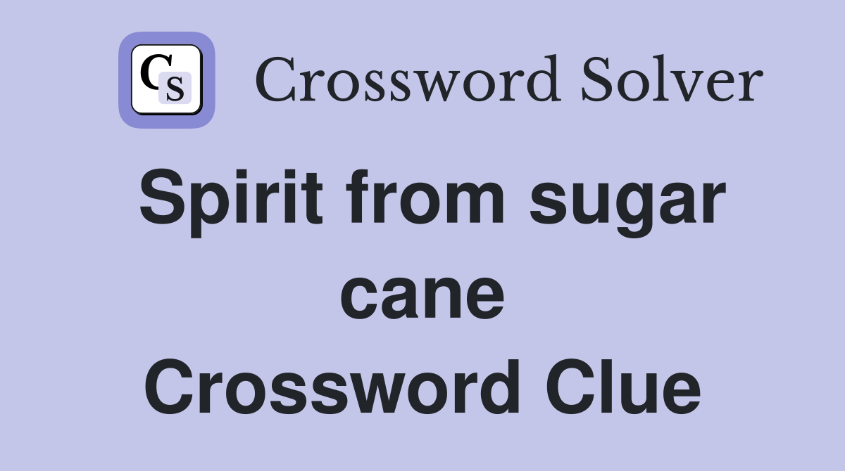 Spirit from sugar cane Crossword Clue
