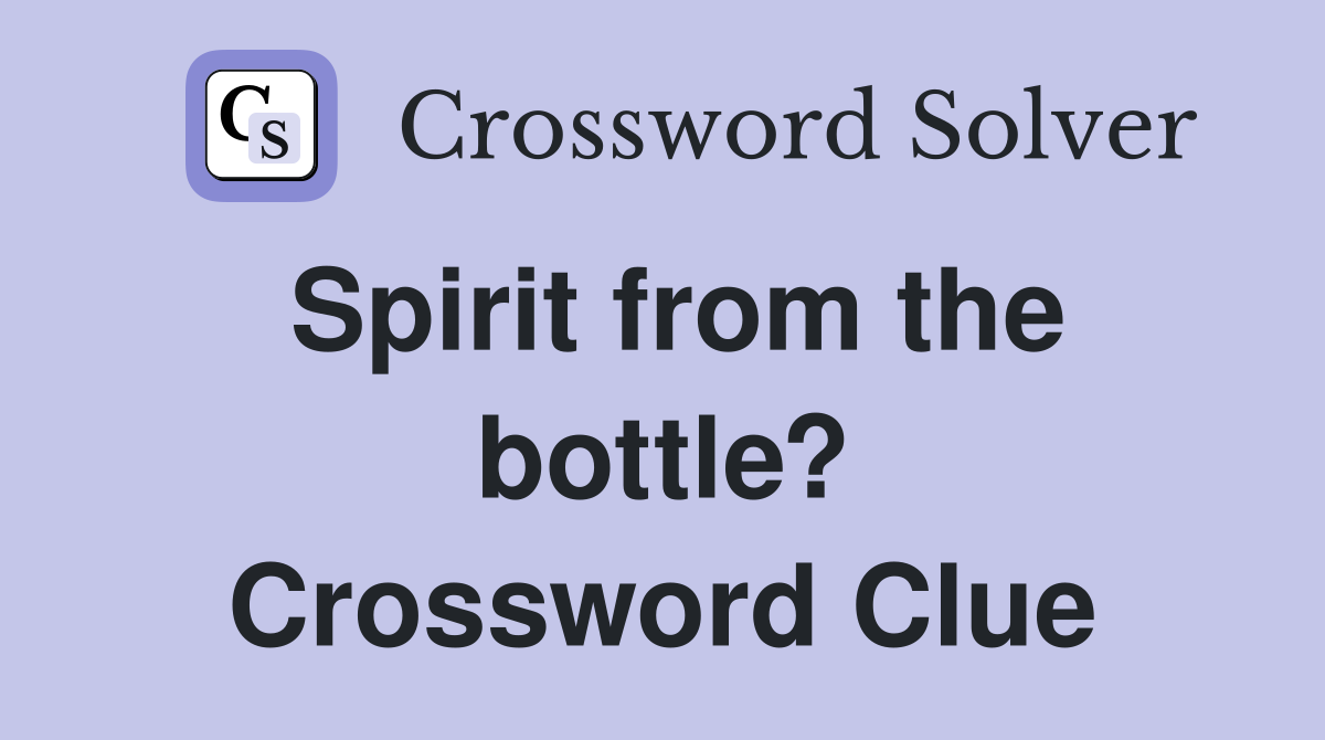 Spirit from the bottle? Crossword Clue