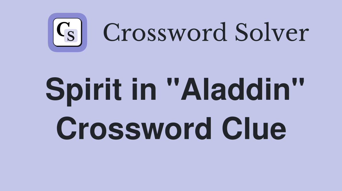 Spirit in "Aladdin" Crossword Clue
