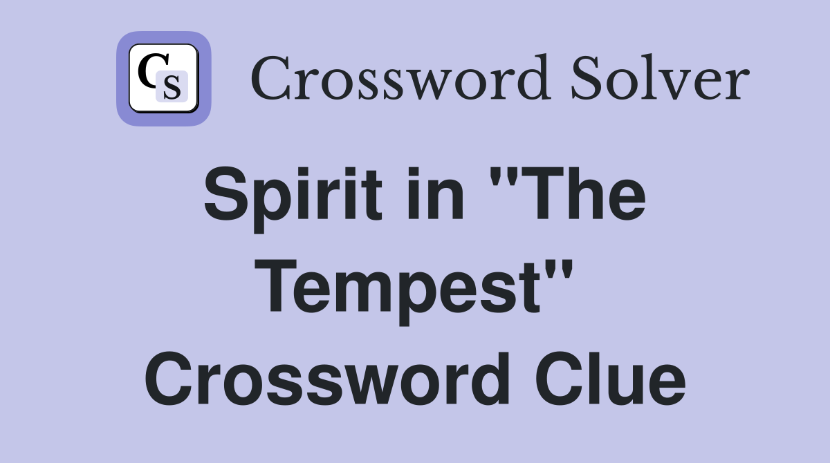 Spirit in "The Tempest" Crossword Clue
